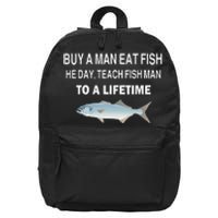 Buy A Man Eat Fish He Day Teach Fish Man To A Lifetime 16 in Basic Backpack