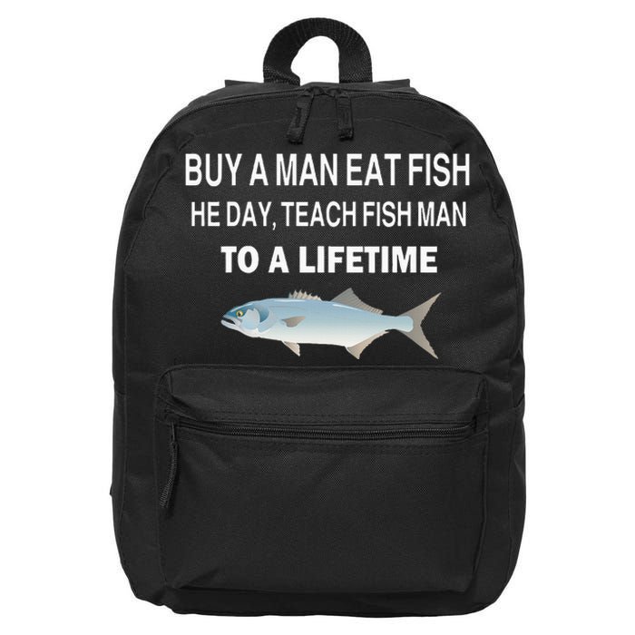 Buy A Man Eat Fish He Day Teach Fish Man To A Lifetime 16 in Basic Backpack