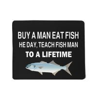 Buy A Man Eat Fish He Day Teach Fish Man To A Lifetime Mousepad