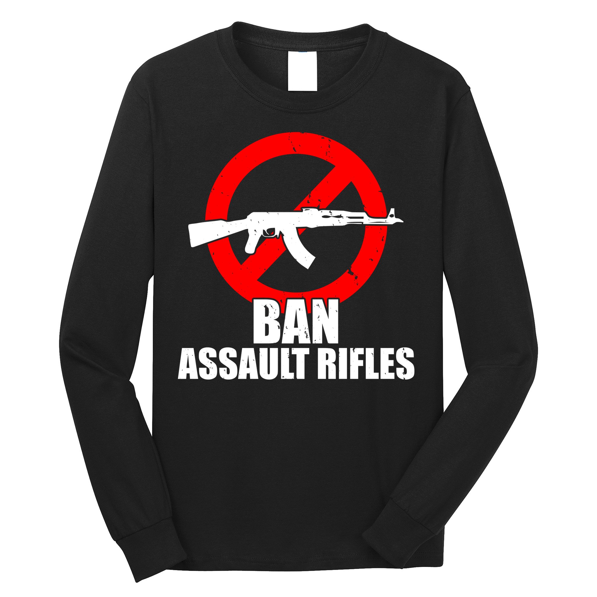 Ban Assault Rifles Gun Control Long Sleeve Shirt
