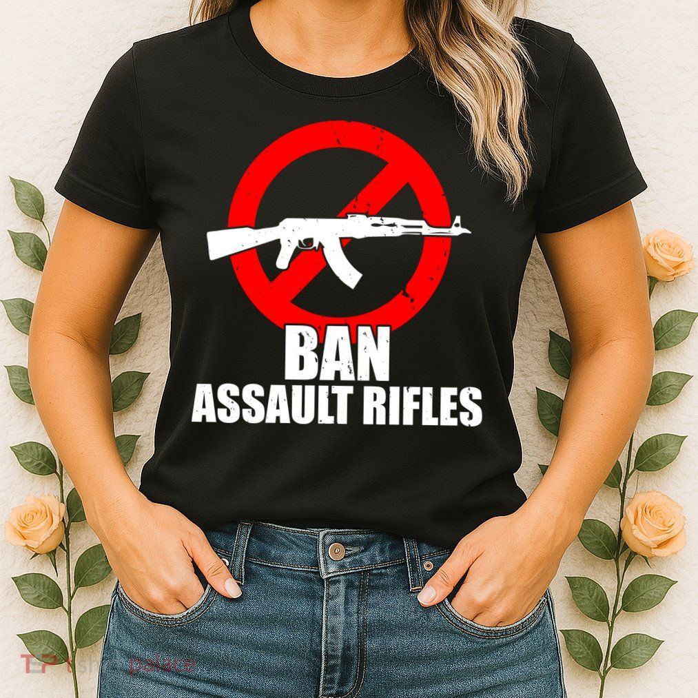Ban Assault Rifles Gun Control Womens T-Shirt
