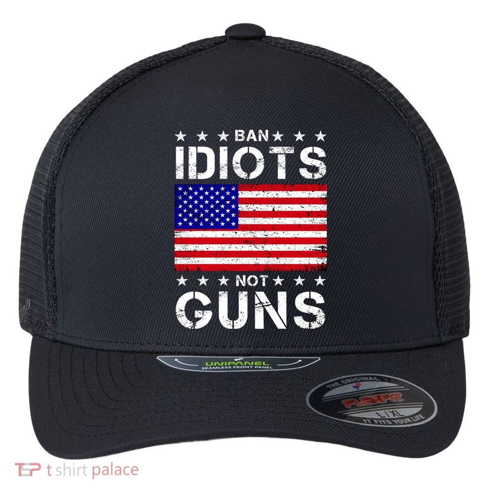 Ban Idiots Not Guns Flexfit Unipanel Trucker Cap