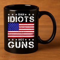 Ban Idiots Not Guns 11oz C Handle Ceramic Mug