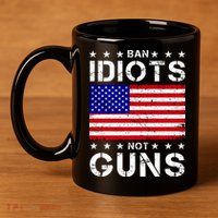 Ban Idiots Not Guns 11oz C Handle Ceramic Mug