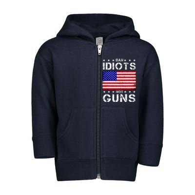 Ban Idiots Not Guns Toddler Zip Fleece Hoodie