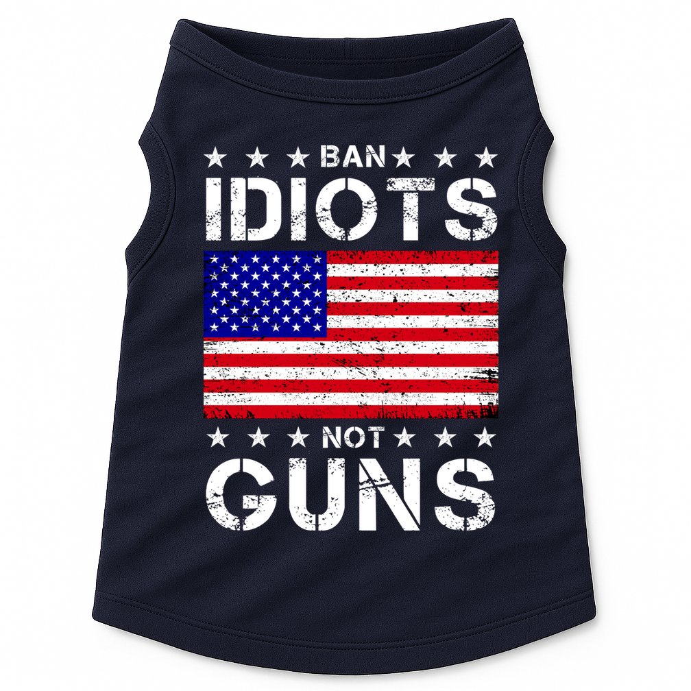 Ban Idiots Not Guns Doggie Tank