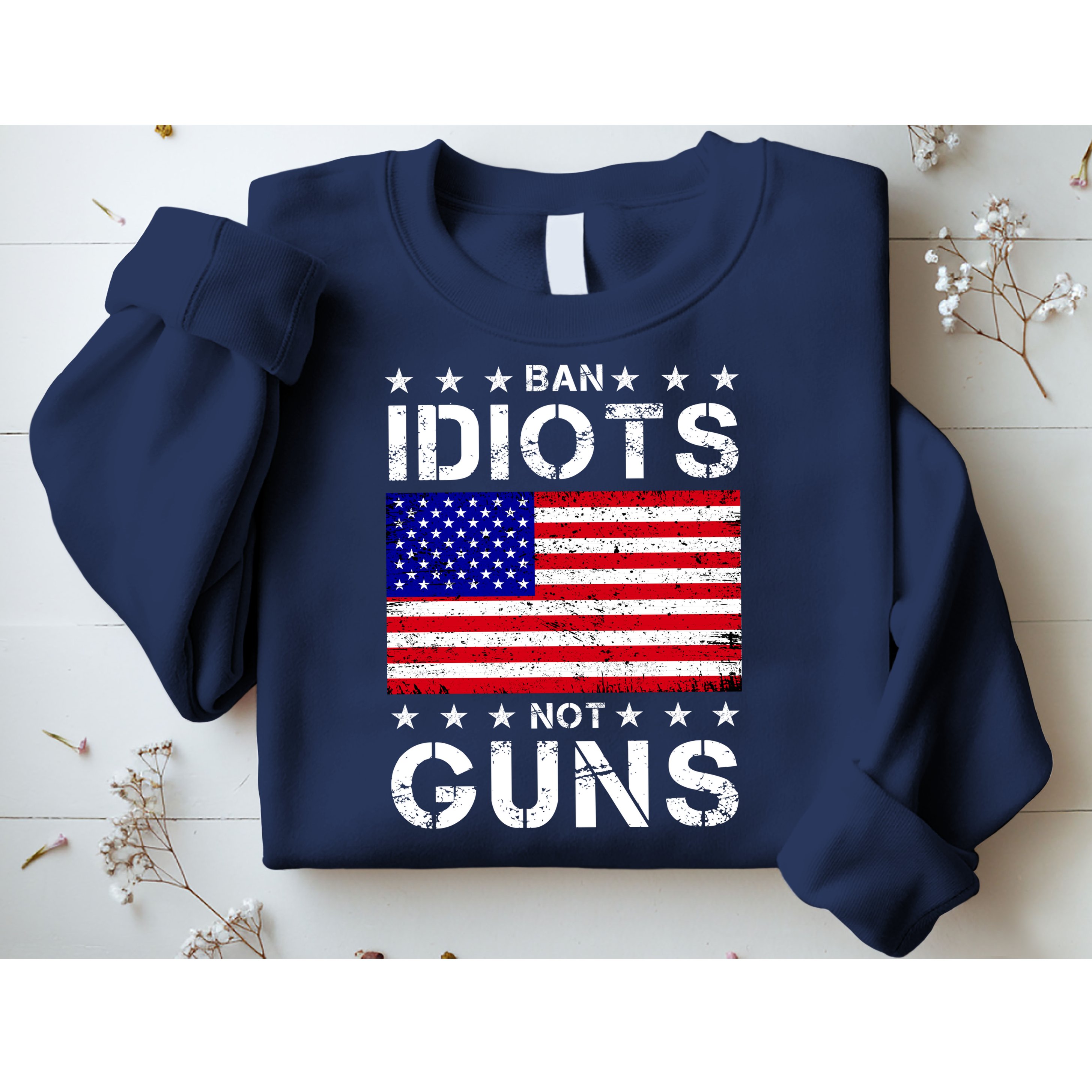 Ban Idiots Not Guns Sweatshirt