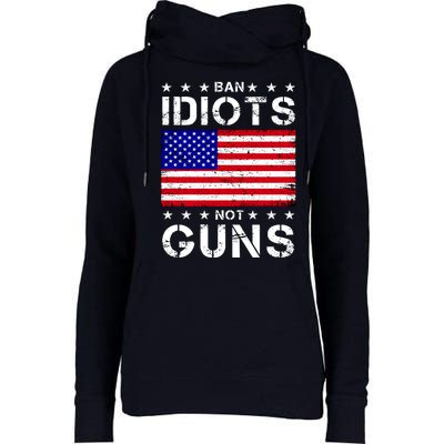 Ban Idiots Not Guns Womens Funnel Neck Pullover Hood