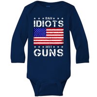 Ban Idiots Not Guns Baby Long Sleeve Bodysuit