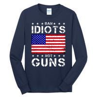 Ban Idiots Not Guns Tall Long Sleeve T-Shirt