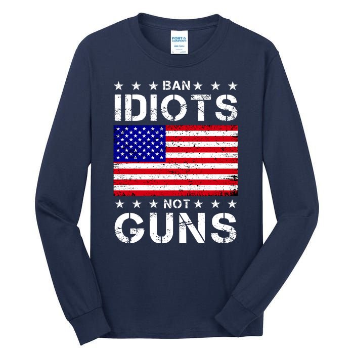 Ban Idiots Not Guns Tall Long Sleeve T-Shirt