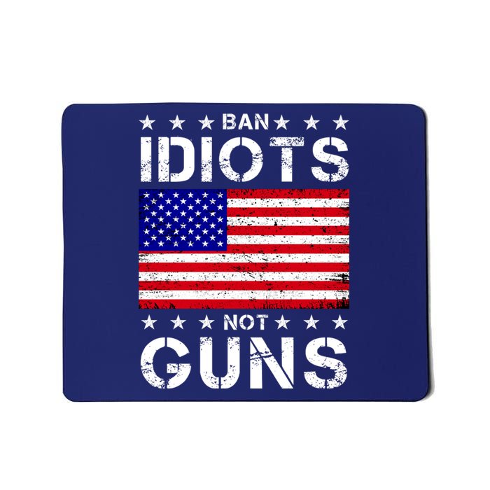 Ban Idiots Not Guns Mousepad