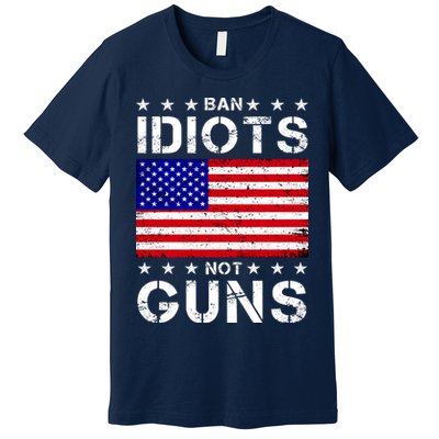 Ban Idiots Not Guns Premium T-Shirt
