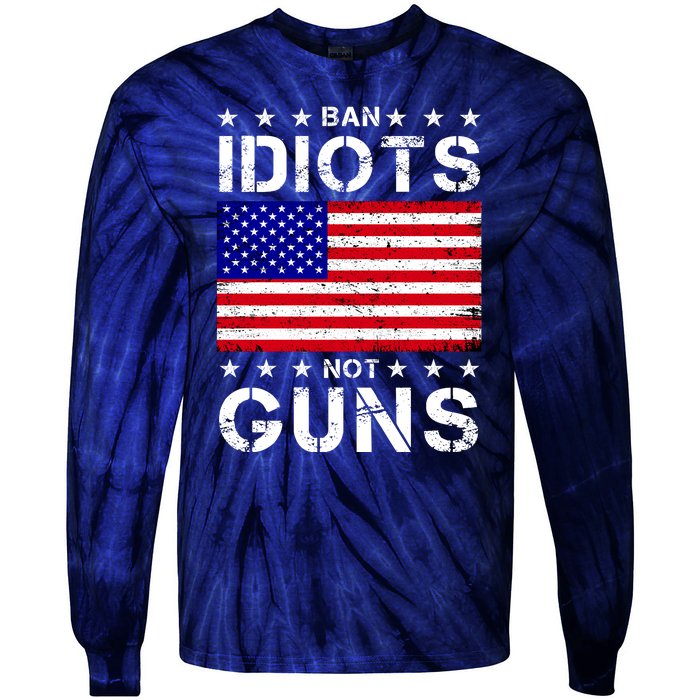 Ban Idiots Not Guns Tie-Dye Long Sleeve Shirt