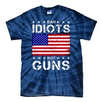 Ban Idiots Not Guns Tie-Dye T-Shirt