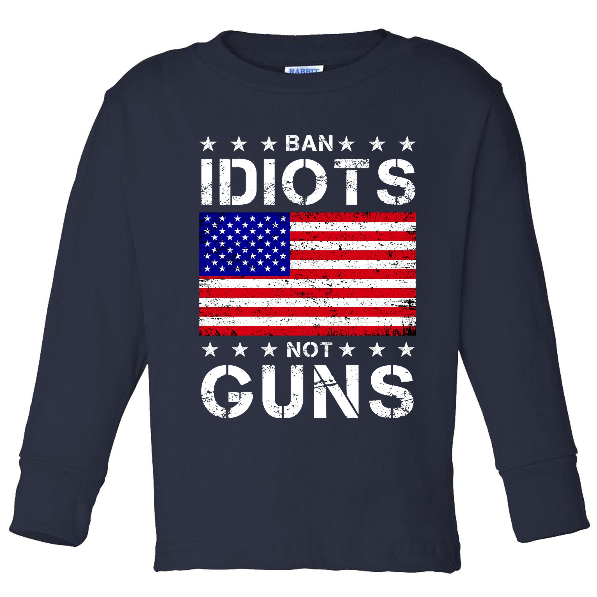 Ban Idiots Not Guns Toddler Long Sleeve Shirt