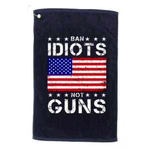 Ban Idiots Not Guns Platinum Collection Golf Towel