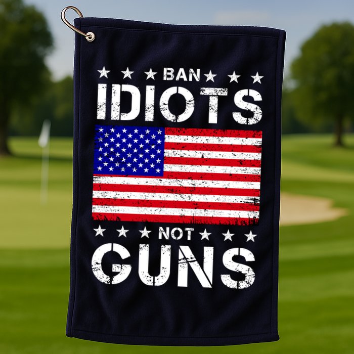 Ban Idiots Not Guns Golf Towel
