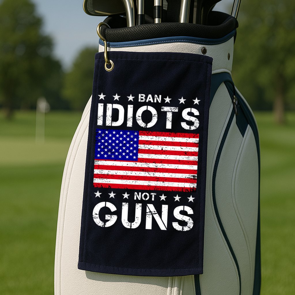 Ban Idiots Not Guns Golf Towel