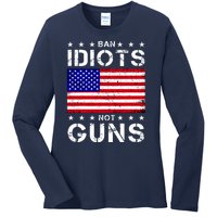 Ban Idiots Not Guns Ladies Long Sleeve Shirt