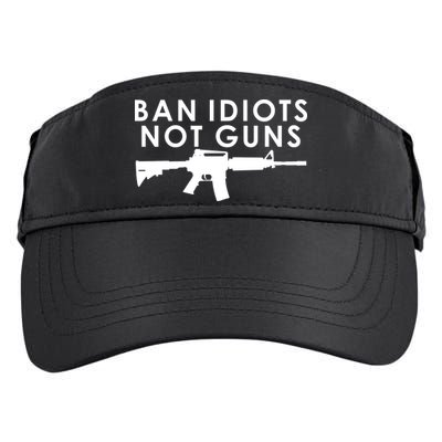 Ban Idiots Not Guns Gun Rights Logo Adult Drive Performance Visor