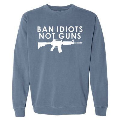 Ban Idiots Not Guns Gun Rights Logo Garment-Dyed Sweatshirt