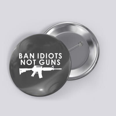Ban Idiots Not Guns Gun Rights Logo Button