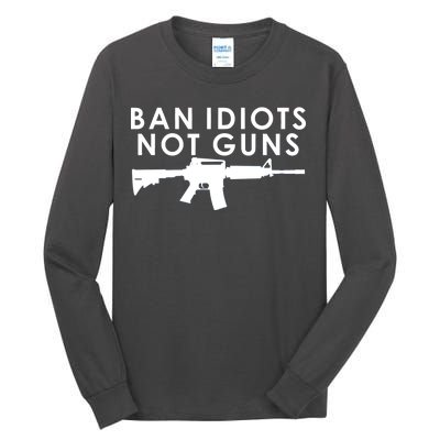 Ban Idiots Not Guns Gun Rights Logo Tall Long Sleeve T-Shirt