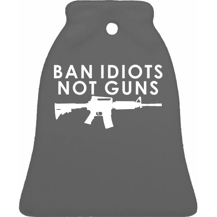 Ban Idiots Not Guns Gun Rights Logo Ceramic Bell Ornament