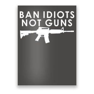 Ban Idiots Not Guns Gun Rights Logo Poster