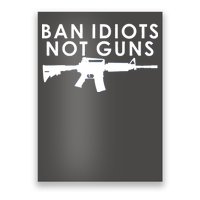 Ban Idiots Not Guns Gun Rights Logo Poster