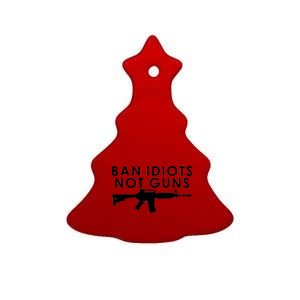 Ban Idiots Not Guns Gun Rights Logo Ceramic Tree Ornament