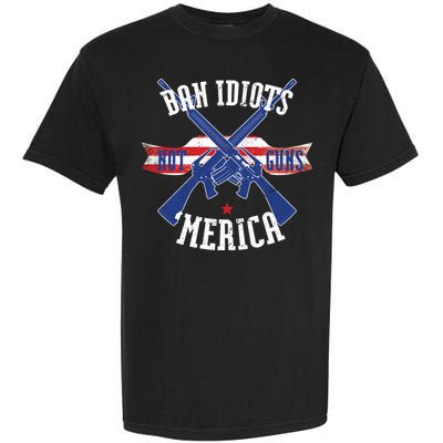 Ban Idiots Not Guns Merica Garment-Dyed Heavyweight T-Shirt