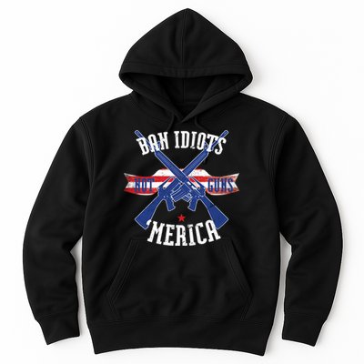 Ban Idiots Not Guns Merica Hoodie