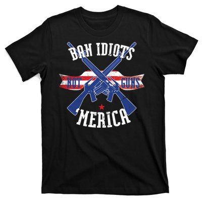 Ban Idiots Not Guns Merica T-Shirt