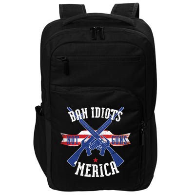 Ban Idiots Not Guns Merica Impact Tech Backpack