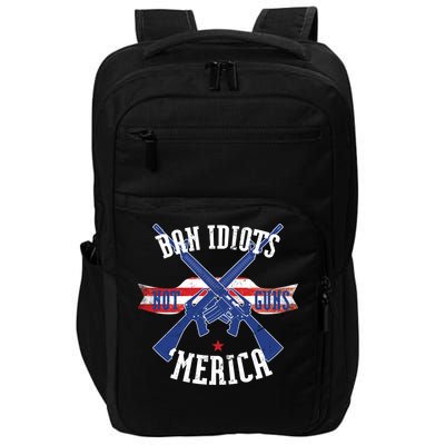 Ban Idiots Not Guns Merica Impact Tech Backpack