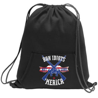 Ban Idiots Not Guns Merica Sweatshirt Cinch Pack Bag