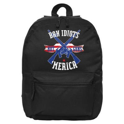 Ban Idiots Not Guns Merica 16 in Basic Backpack