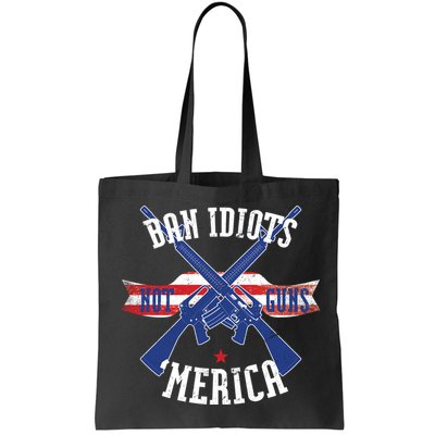 Ban Idiots Not Guns Merica Bag