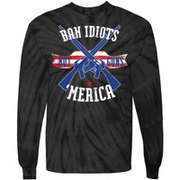 Ban Idiots Not Guns Merica Tie-Dye Long Sleeve Shirt