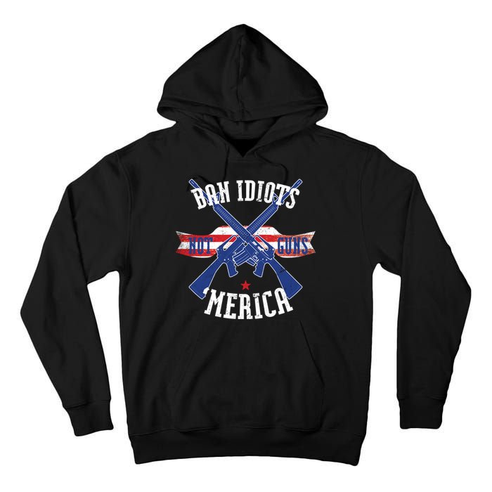 Ban Idiots Not Guns Merica Tall Hoodie