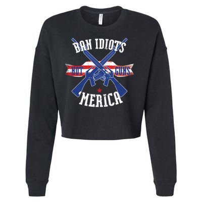 Ban Idiots Not Guns Merica Cropped Pullover Crew