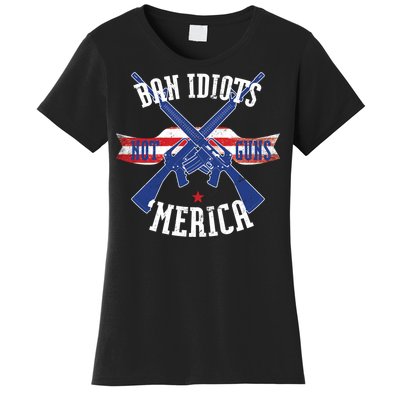 Ban Idiots Not Guns Merica Women's T-Shirt