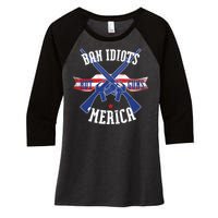 Ban Idiots Not Guns Merica Women's Tri-Blend 3/4-Sleeve Raglan Shirt