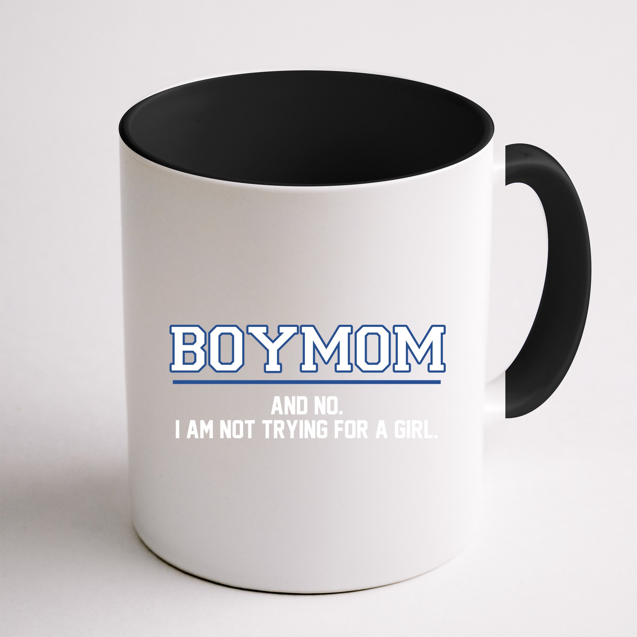 Boymom And No I Am Not Trying For A Girl Mug