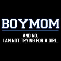 Boymom And No I Am Not Trying For A Girl Mug