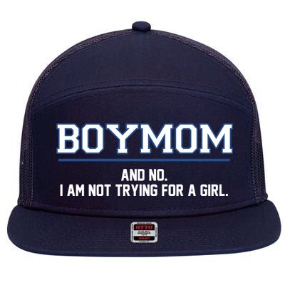 Boymom And No I Am Not Trying For A Girl 7 Panel Mesh Trucker Snapback Hat