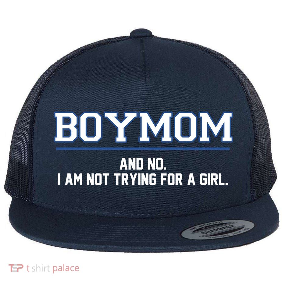 Boymom And No I Am Not Trying For A Girl Flatbill Hat