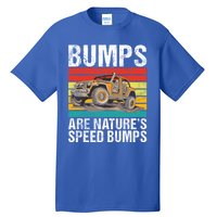 Bumps Are Nature’S Speed Bumps Offroad Gift Tall T-Shirt